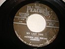 GOSPEL- VICTORIA & THELMA HAWKINS- PEACOCK 45 RPM- MY LAST TIME/ BY AND BY- HEAR