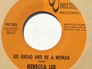 Rare Northern Soul 45: REBECCA LEE Go Ahead And Be A Woman on Worcester Hear