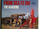 THE GLACIERS From Sea To Ski - Original US Stereo LP - SURF Hot Rod Garage