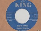 JAMES BROWN * NIGHT TRAIN * WHY DOES EVERYTHING HAPPEN TO ME *KING BLUE LABEL