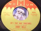 Bobby Wells- Be's That Way Sometimes- Romur hear