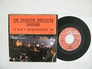 7' THE PHANTOM BROTHERS- CHICAGO / IT AIN'T NECESSARILY SO - STAR CLUB REC.