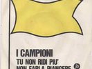I CAMPIONI-TU NON RIDI PIU'-NON FARLA PIANGERE (LUCIO BATTISTI) ORIG.1966 RARO