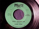 CAROL JONES Don't Destroy Me/Problem Child RARE NORTHERN SOUL 45 on MUTT Hear