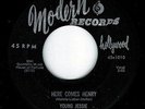 YOUNG JESSIE - HERE COMES HENRY / OOCHIE COOCHIE - MODERN 45RPM (1956)
