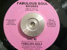 Indiana Soul 45 Fabulous Souls - Take Me FABULOUS SOULS RECS EX ORIG