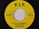 SERENADERS: I'll Cry Tomorrow / If Your Heart Says Yes 45 (wol) Soul