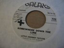 LITTLE JOHNNY TAYLOR - SOMEWHERE DOWN THE LINE - GALAXY WDJ New Breed RnB -HEAR