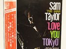 SAM 'THE MAN' TAYLOR - LOVE YOU TOKYO - VINTAGE JAZZ RECORD * MINT 1ST PRESS *