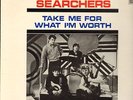SEARCHERS Take Me For What Im Worth 1965 their RAREST US lp