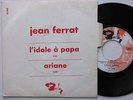 JEAN FERRAT L'idole à papa / Ariane RARE 45T JUKE BOX avec Languette EX/EX+