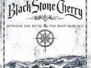 Black Stone Cherry - Between the Devil & the Deep Blue Sea