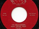 Hear - Rare Doo Wop Reissue 45 - The Mello-Moods- How Could You- Robin #5000- M-