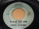 CARTER BROTHERS - (SHE'S SO FINE) SO GLAD SHE'S MINE - JEWEL  - NORTHERN