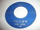 JOHNNY SAYLES  NEVER LET ME GO / MY LVOE'S A MONSTER  CHI TOWN C-003
