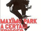 Maxïmo Park - Certain Trigger