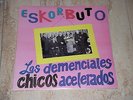 ESKORBUTO LOS DEMENCIALES CHICOS ACELERADOS-1ª EDICION DOBLE-DISCOS SUICIDAS1987