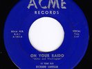 RICHARD LANHAM On Your Radio / Dance of Love 45 OG Acme Doowop NM