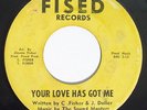 Rare Northern Soul 45 JOHNNY DOLLAR Your Love Has Got Me on Fised