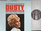Dusty Springfield - You Don´t Have To Say You Love Me