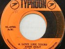 JOHN HOLT 45 A Love Like Yours / Keep It Up TYPHOON Original 1969 REGGAE #C981