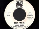 CURLY MOORE.YOU DON'T MEAN/DON'T PITY ME.DJ WLP 45.NORTHERN SOUL clean RARE