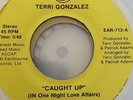 TERRI GONZALEZ Caught Up / How Good It Is MODERN SOUL/DISCO/BOOGIE 45 