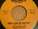 THE DYNAMITES = DON'T LEAVE ME THIS WAY =  NORTHERN SOUL DANCER on DOLORES.