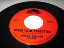 BOBBY FULLER FOUR Never To Be Forgotten 45 7