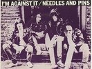 THE RAMONES I'M AGAINST IT / NEEDLES AND PINS FRENCH 45 PS 7
