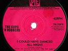THE COPS 'N ROBBERS I Could Have Danced All Night 1965 UK PYE RECORDS 7