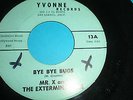 MR X&THE EXTERMINATORS 'BYE BYE BUGS' (ANTI BEATLES SONG) YVONNE RECS USA 7