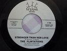 THE FLIRTATIONS STRONGER THAN HER LOVE USA WHITE DEMO NORTHERN SOUL CLASSIC.