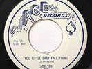 JOE TEX  You little baby face thing Mod Soul R&B Northern 45 (Ace) *HEAR