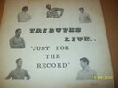 L.P JUST FOR THE RECORD by THE TRIBUTES,(Rare)