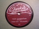 SONNY BOY WILLIAMSON Your Imagination / Let Me Explain CHECKER 834 Blues 78