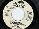 JOE TEX        UNDER YOUR POWERFUL LOVE        DIAL     ORIGINAL DJ  DEMO