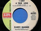 DANNY WAGNER AND THE KINDRED SOUL I LOST A TRUE LOVE NORTHERN SOUL