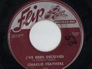 OG Rare Rockabilly - Charlie Feathers  Flip 503-Ive Been Deceived / Peepin Eyes