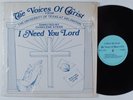 VOICES OF CHRIST: UNIVERSITY OF TEXAS ARLINGTON I Need You Lord CRYSTAL CLEAR LP