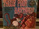 Those Poor Bastards Is This Hell? Vinyl