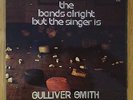 GULLIVER SMITH The Band's Alright But The Singer Is LP 1973 Company Caine