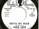 JOHN FRED & HIS PLAYBOYS 45  Outta My Head / Loves Come In Time  (promo) - NM