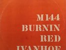 BURNIN RED IVANHOE: M144,Mid 70's Repress with ORIGINAL Cover