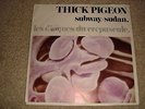 Thick Pigeon - Subway / Sudan - 1982 Belgium TWI 038 - Excellent Cond