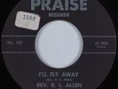 Black Gospel 45 REV. R.L. ALLEN/GEORGE WRIGHT I'll Fly Away PRAISE HEAR