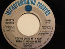 RHETTA HUGHES-YOU'RE DOING IT WITH HER /GIMME SOME OF YOURS-NORTHERN 45 on TETRA