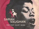 SARAH VAUGHAN - ONE MINT JULEP/MAMA 7