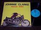 JOHNNIE CLARKE Reggae Rebel LP on Circle ROOTS REGGAE