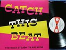 CATCH THIS BEAT-THE ROCKSTEADY YEARS 66/68 SUPERB ISLAND COMP EX NICE COPY
